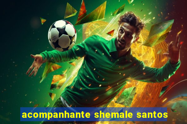 acompanhante shemale santos